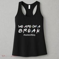 We Are On A Break Teacher Off Duty Women's Tank Top thumb 3