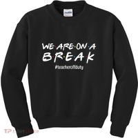 We Are On A Break Teacher Off Duty Kids Sweatshirt thumb 0