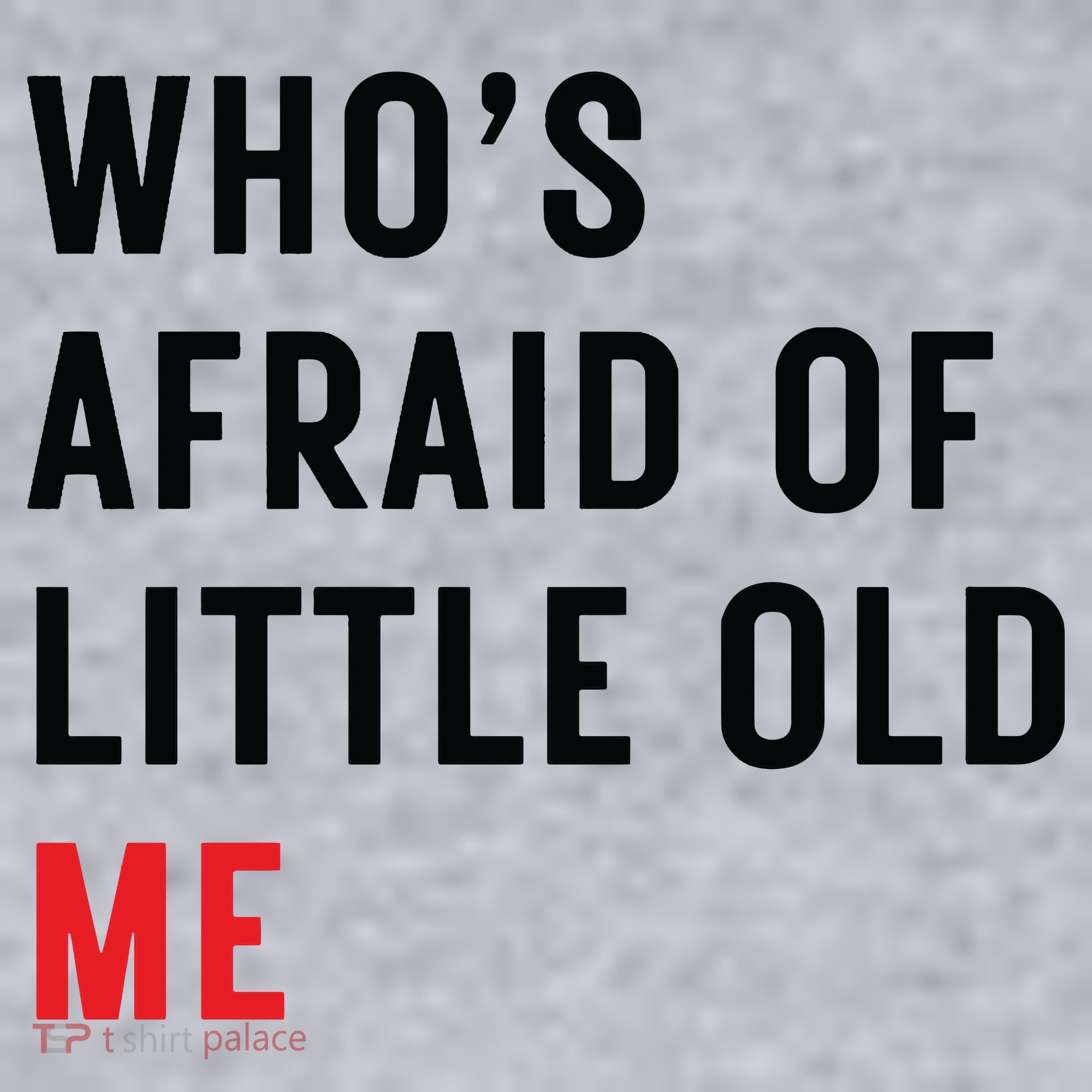 Whos Afraid Of Little Old Me Women's Sweatshirt