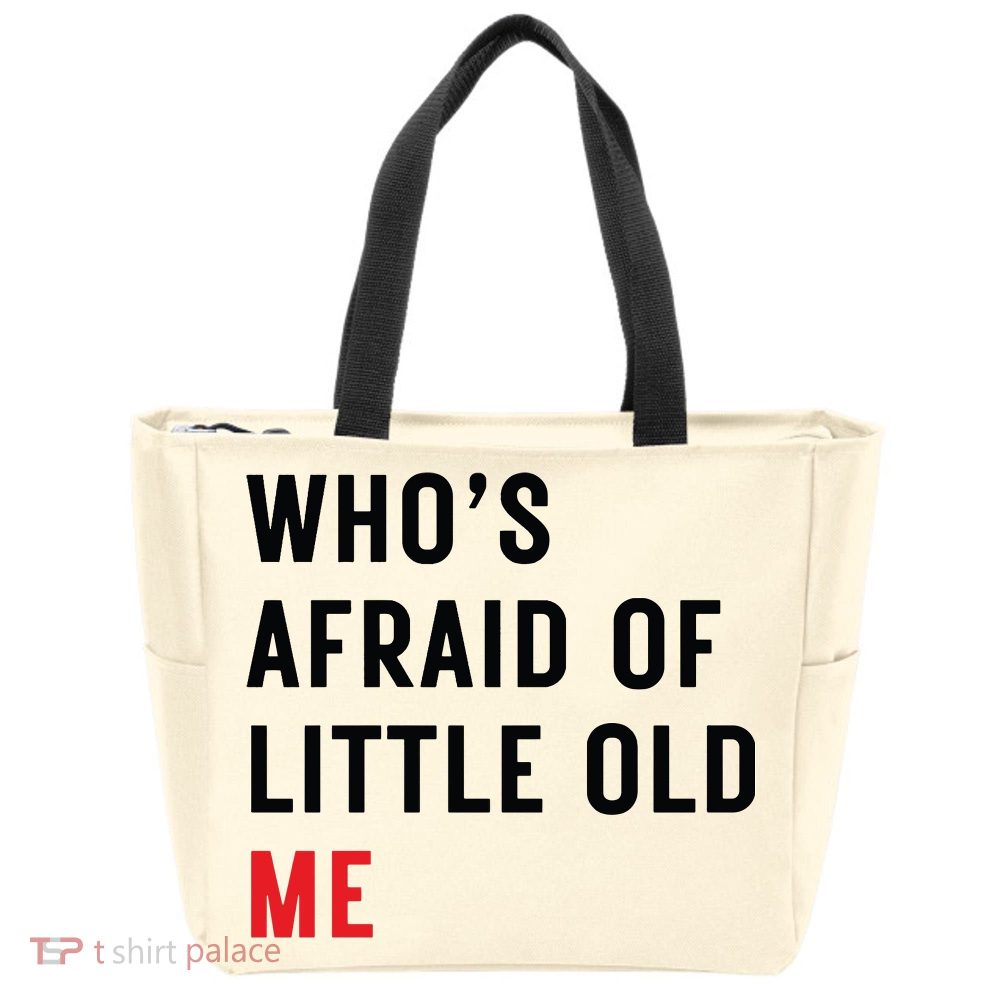 Whos Afraid Of Little Old Me Tote Bag