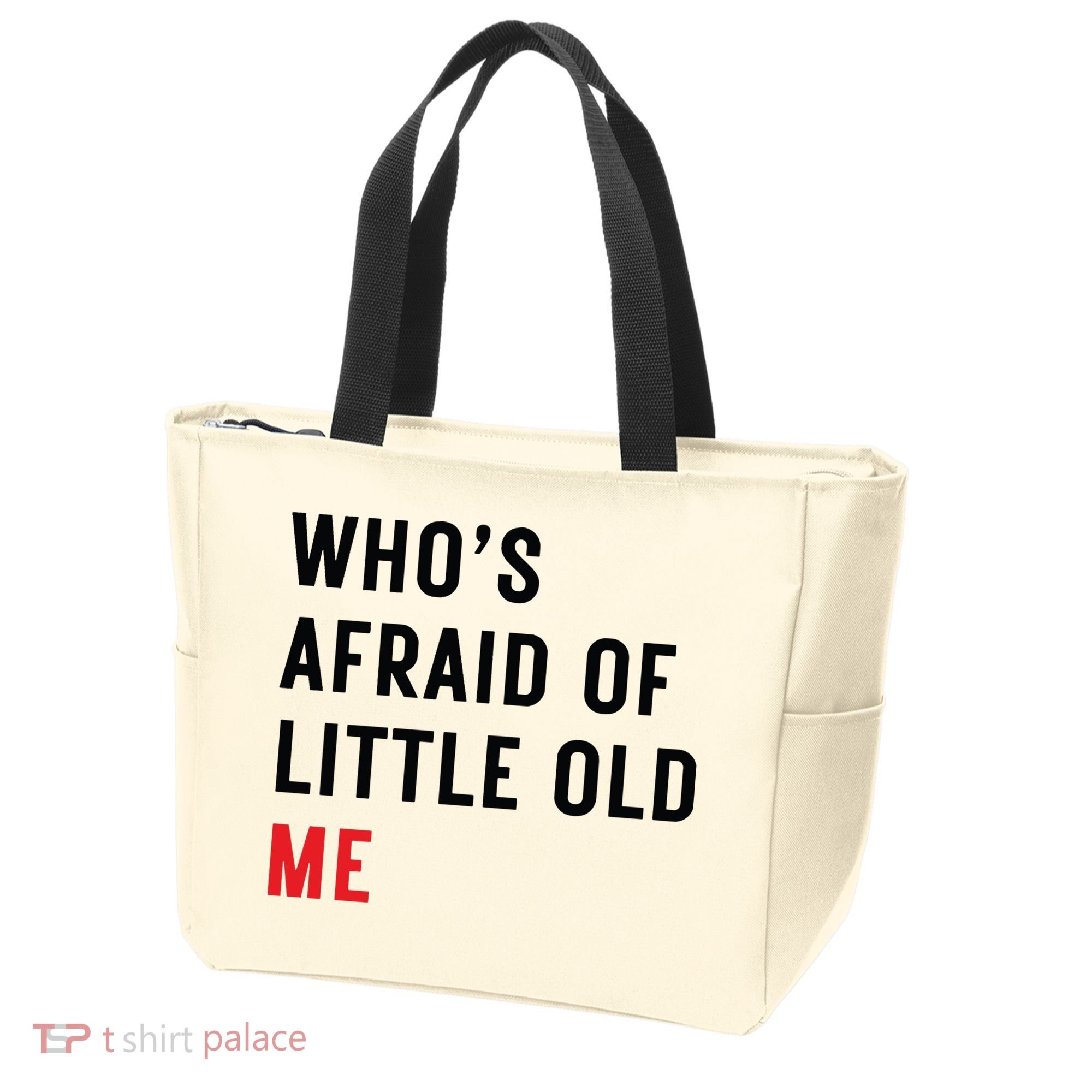 Whos Afraid Of Little Old Me Tote Bag