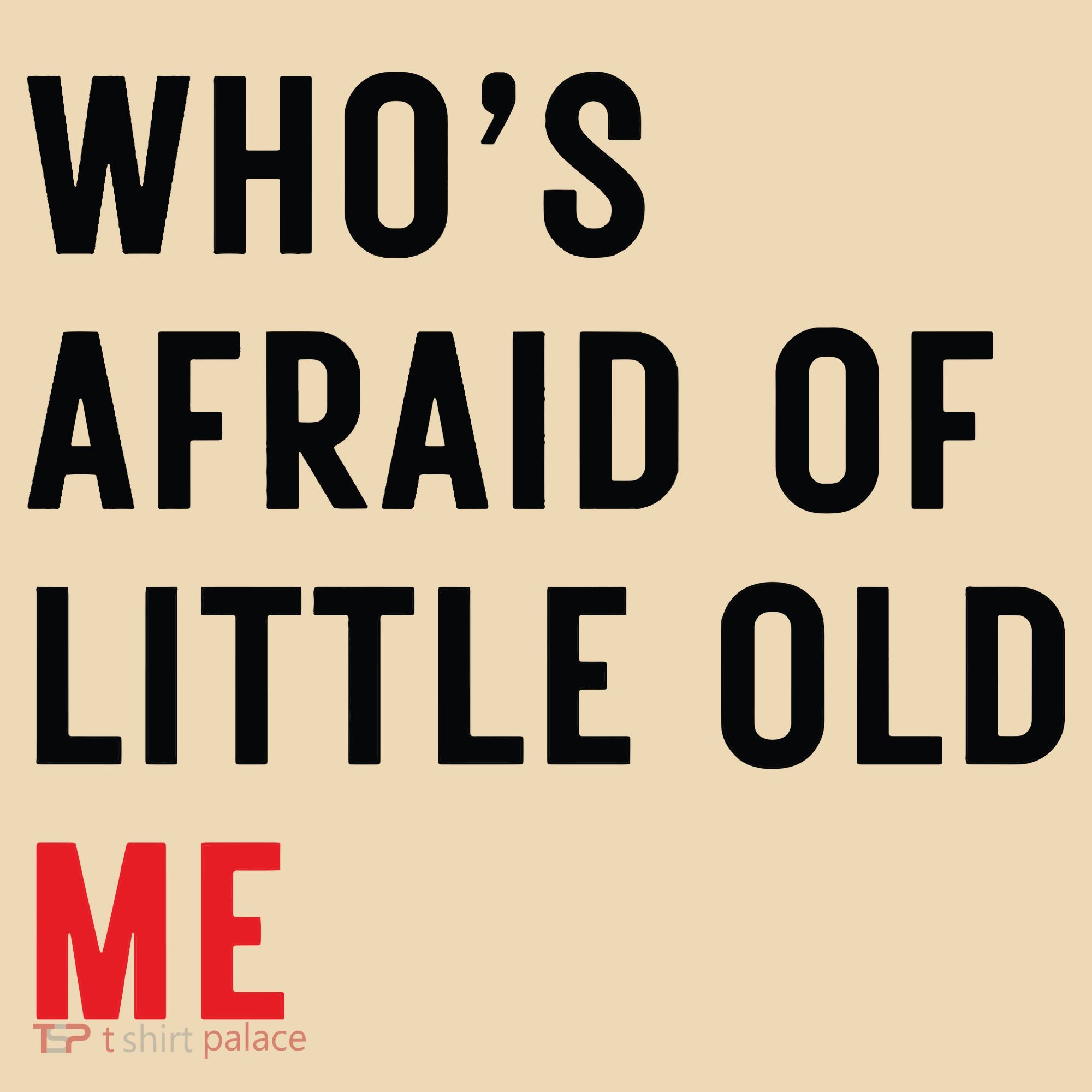 Whos Afraid Of Little Old Me Tote Bag