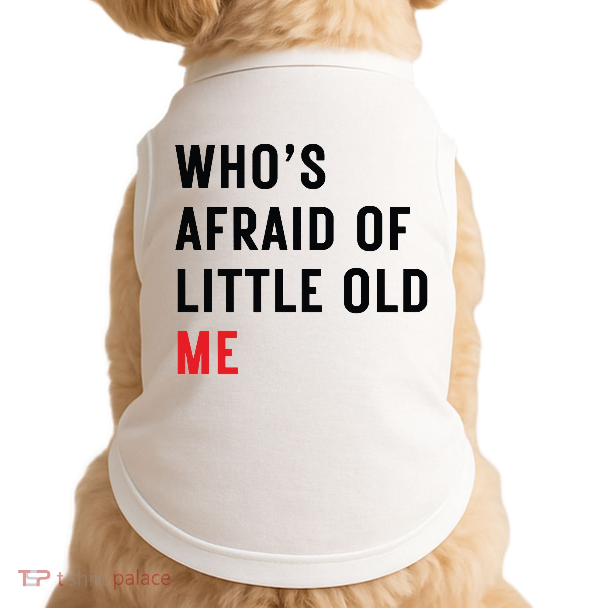 Whos Afraid Of Little Old Me Doggie Tank
