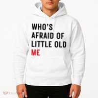 Whos Afraid Of Little Old Me Hoodie thumb 2