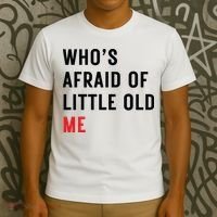Whos Afraid Of Little Old Me T-Shirt thumb 3