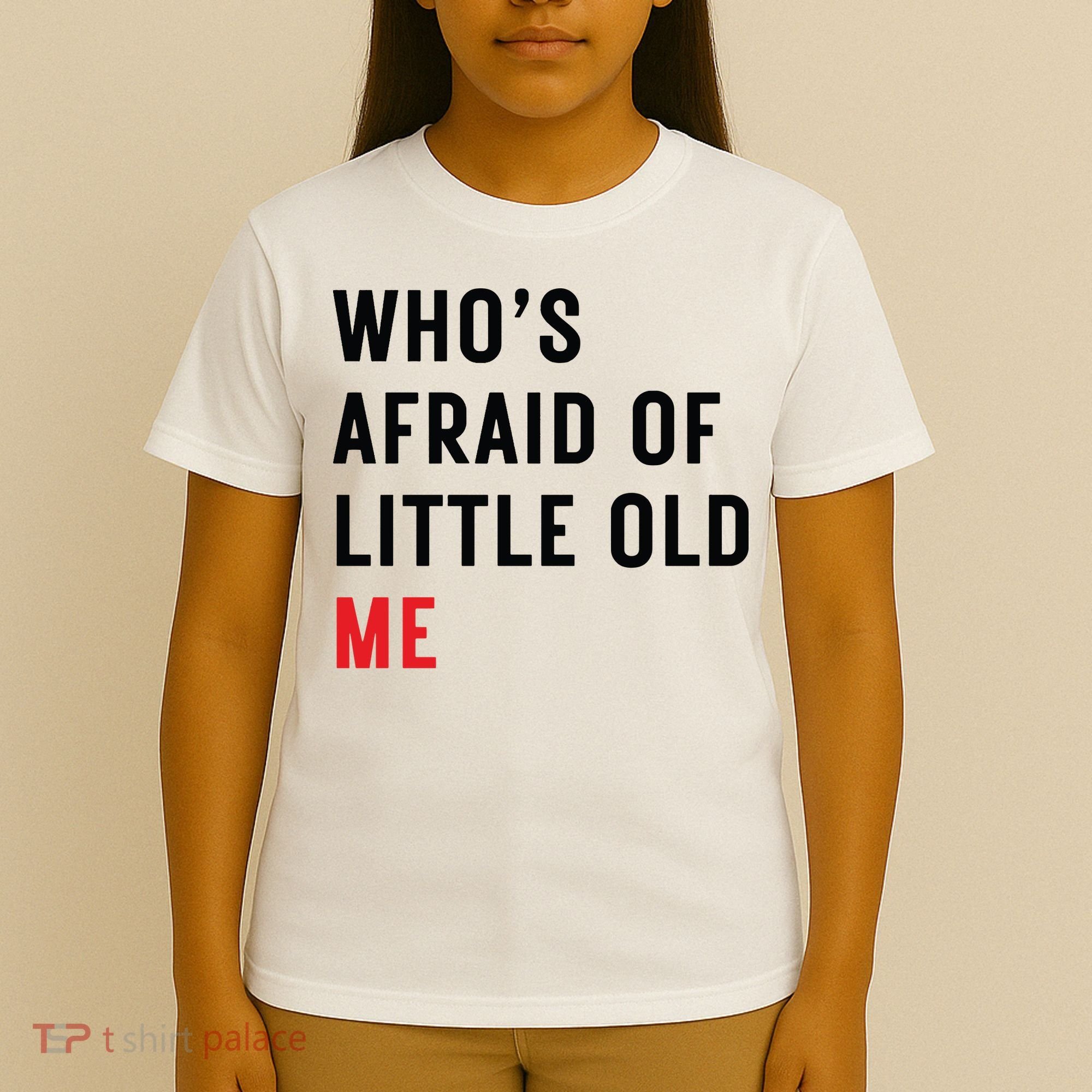 Whos Afraid Of Little Old Me T-Shirt