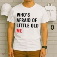Whos Afraid Of Little Old Me T-Shirt thumb 6
