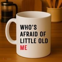Whos Afraid Of Little Old Me Coffee Mug thumb 4