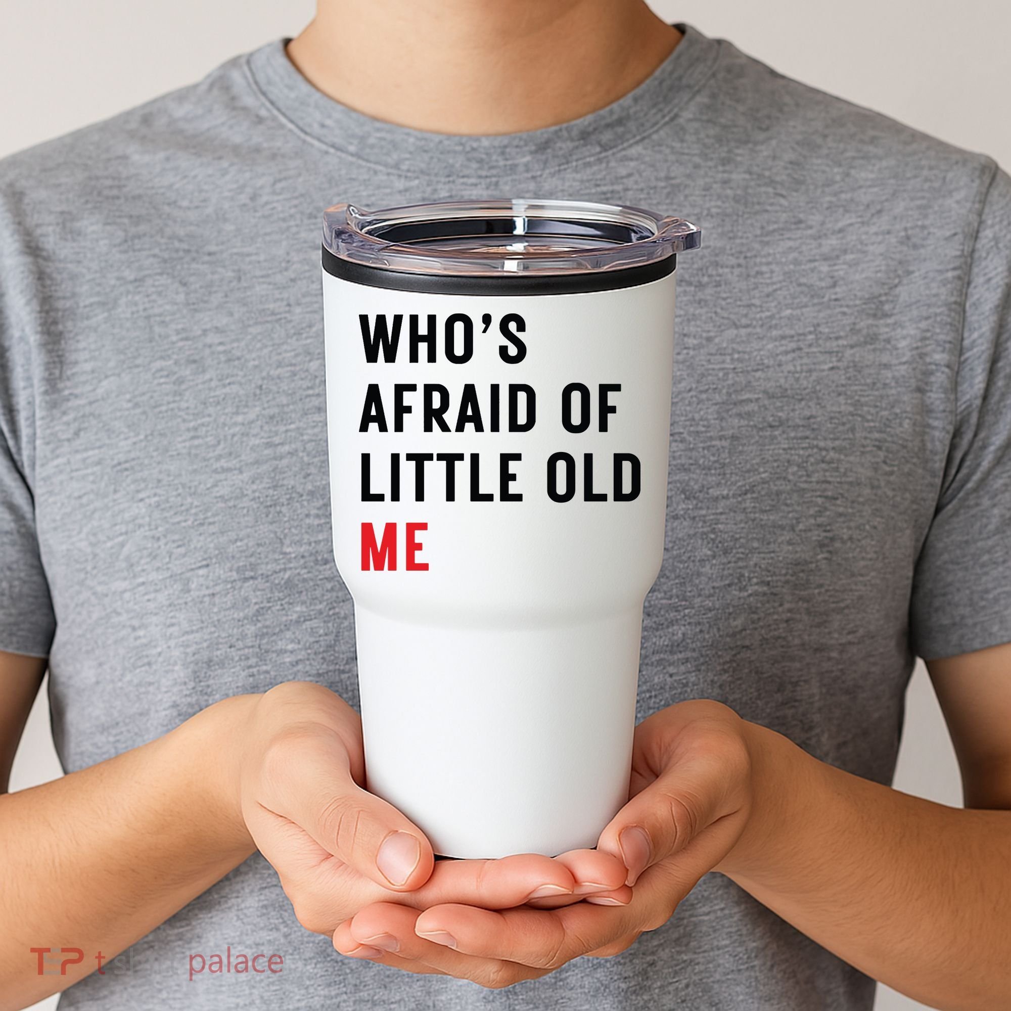 Whos Afraid Of Little Old Me Tumbler