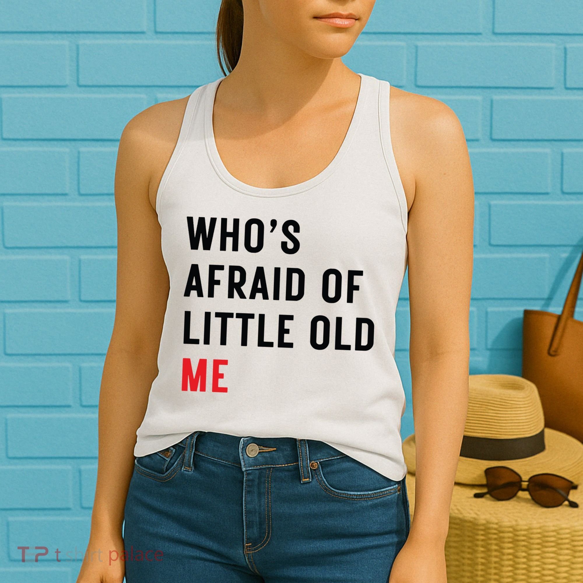 Whos Afraid Of Little Old Me Women's Tank Top