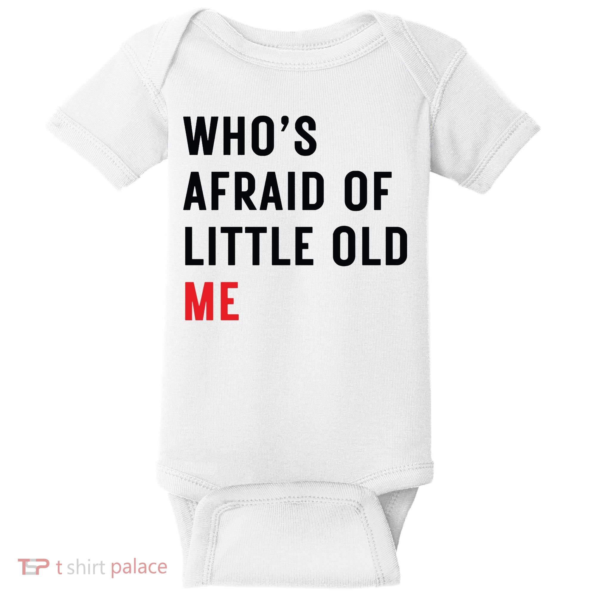 Whos Afraid Of Little Old Me Baby Bodysuit