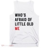Whos Afraid Of Little Old Me Tank Top thumb 0