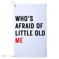 Whos Afraid Of Little Old Me Golf Towel thumb 0