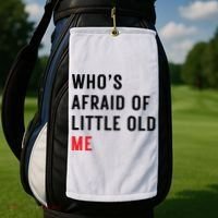 Whos Afraid Of Little Old Me Golf Towel thumb 2