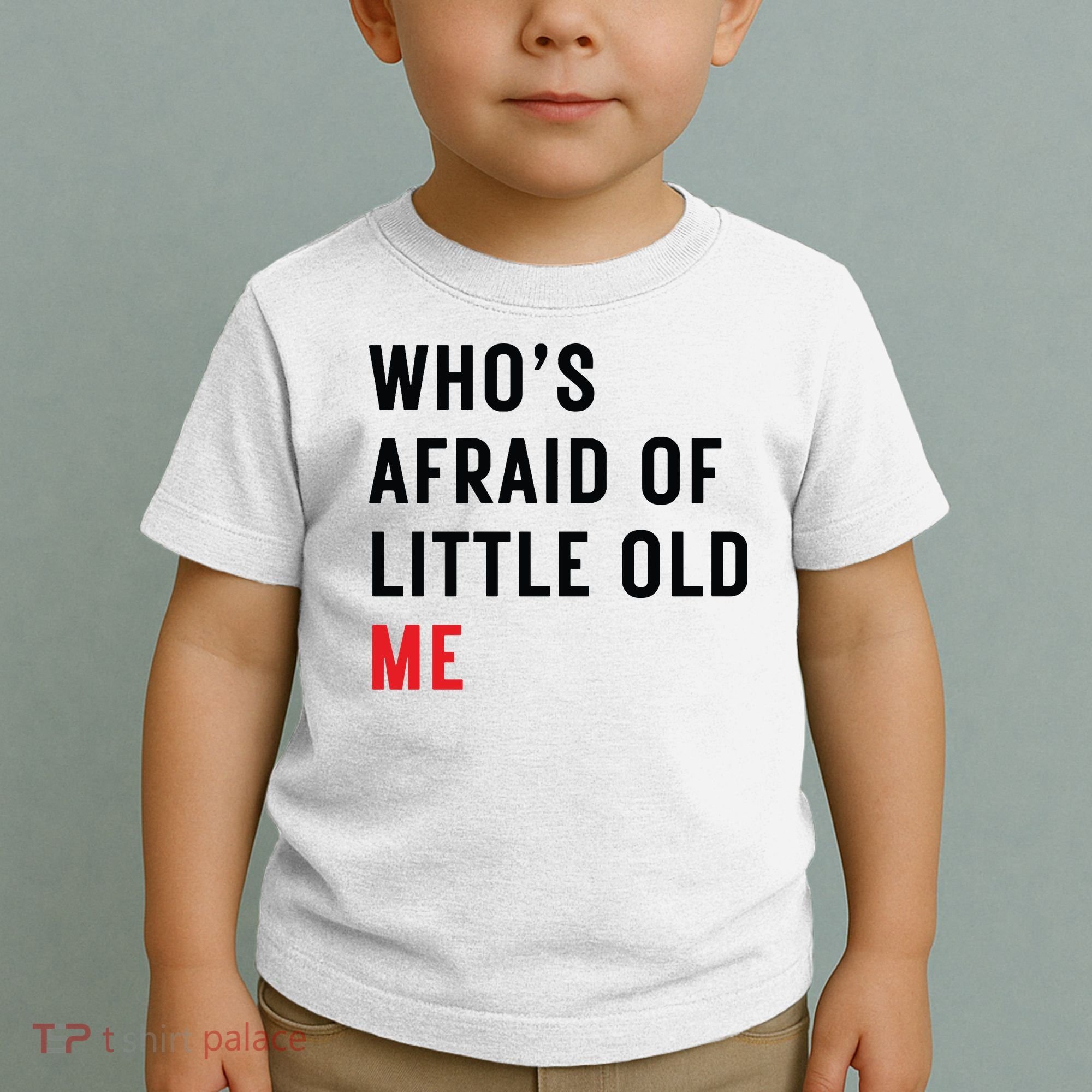 Whos Afraid Of Little Old Me Toddler T-Shirt