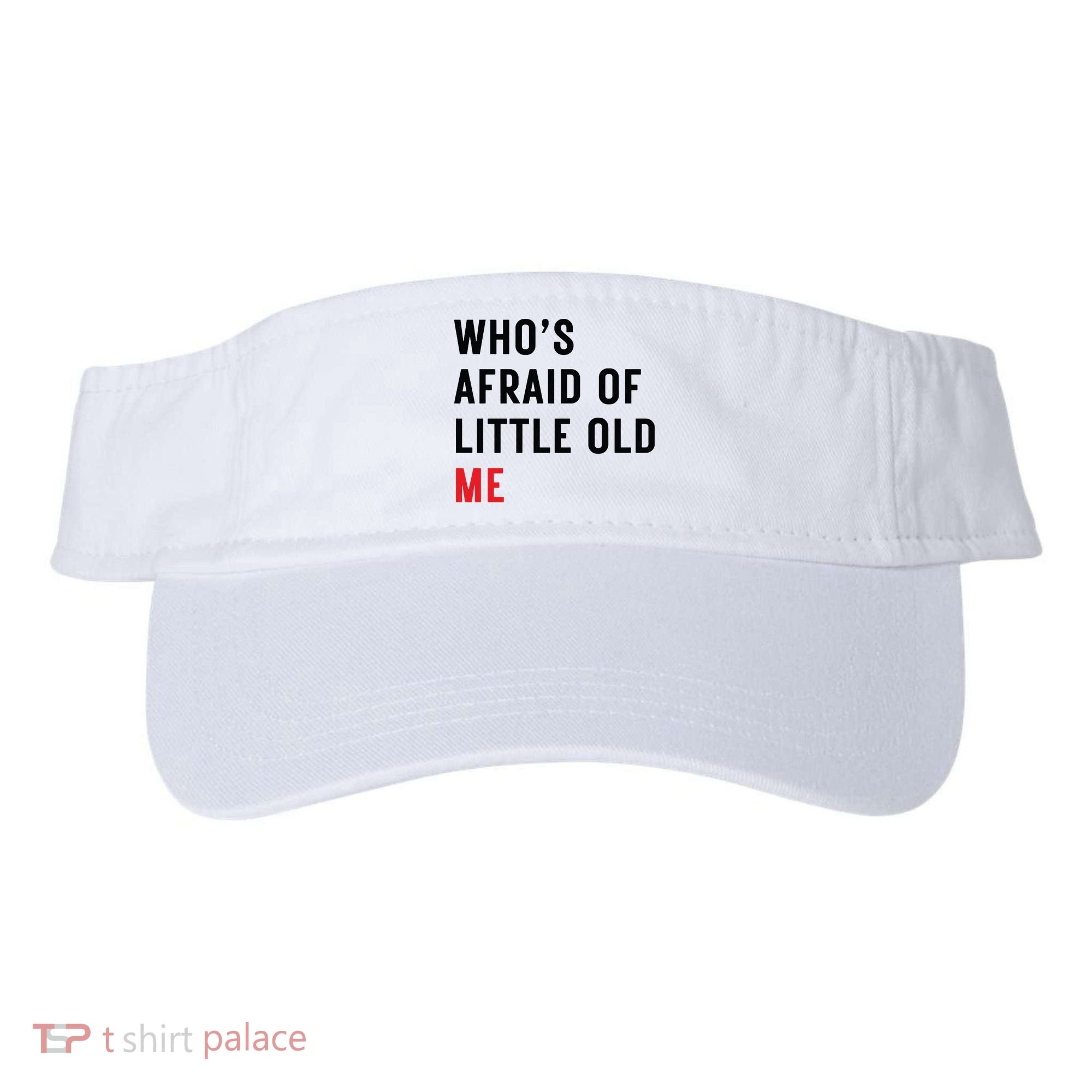 Whos Afraid Of Little Old Me Visor