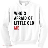 Whos Afraid Of Little Old Me Kids Sweatshirt thumb 0
