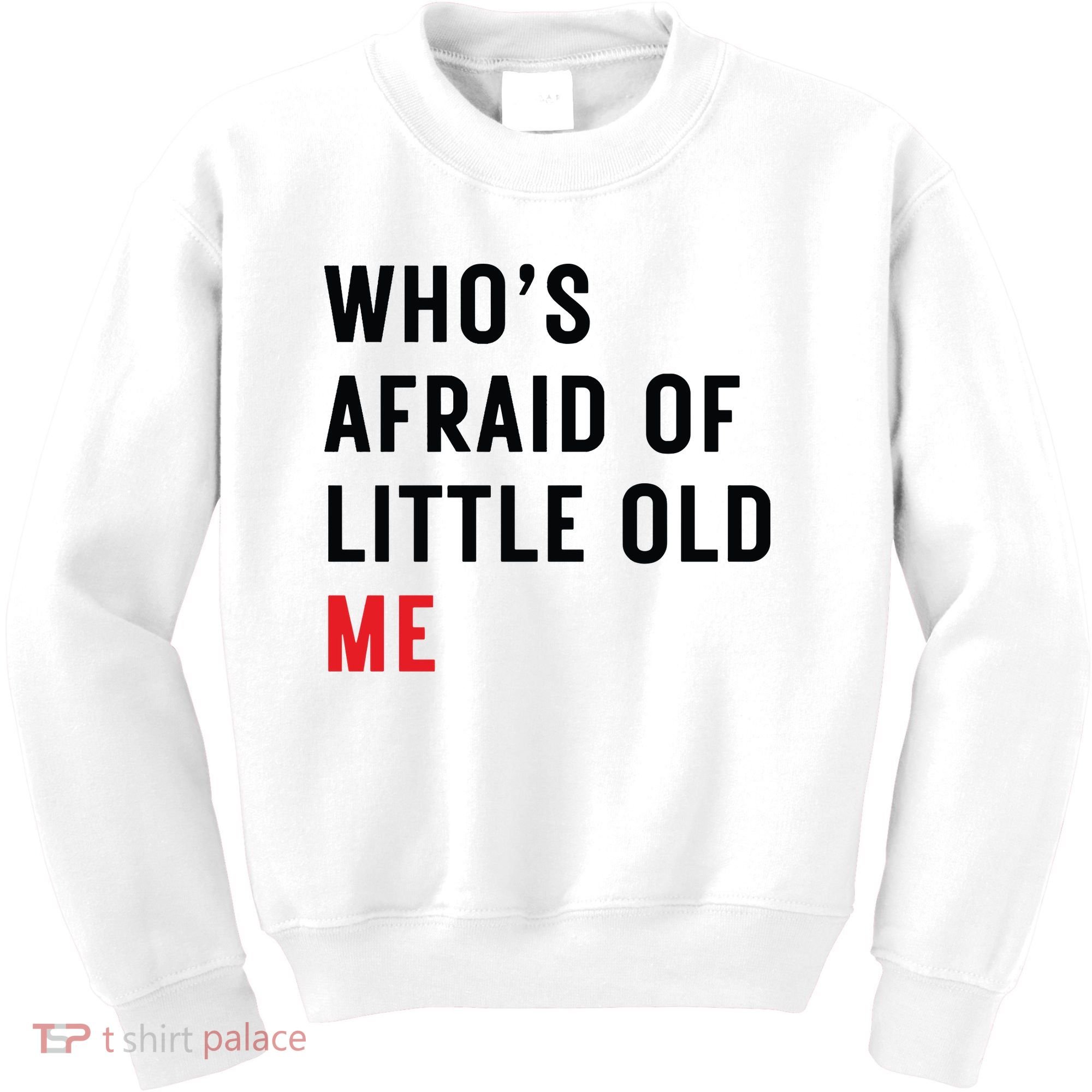 Whos Afraid Of Little Old Me Kids Sweatshirt