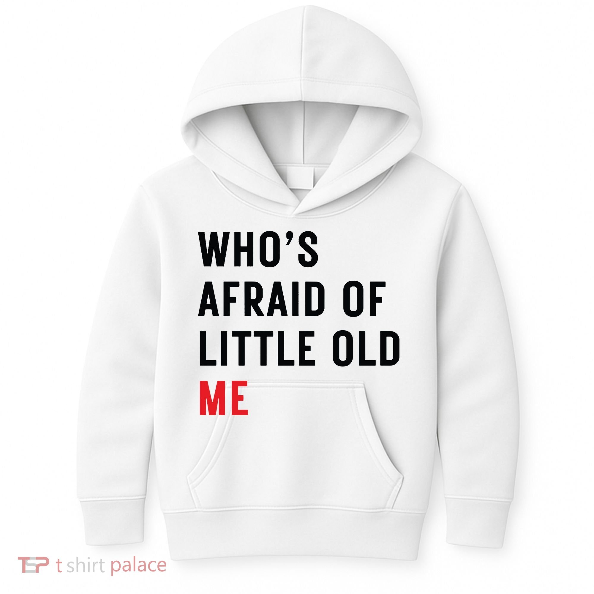 Whos Afraid Of Little Old Me Kids Hoodie