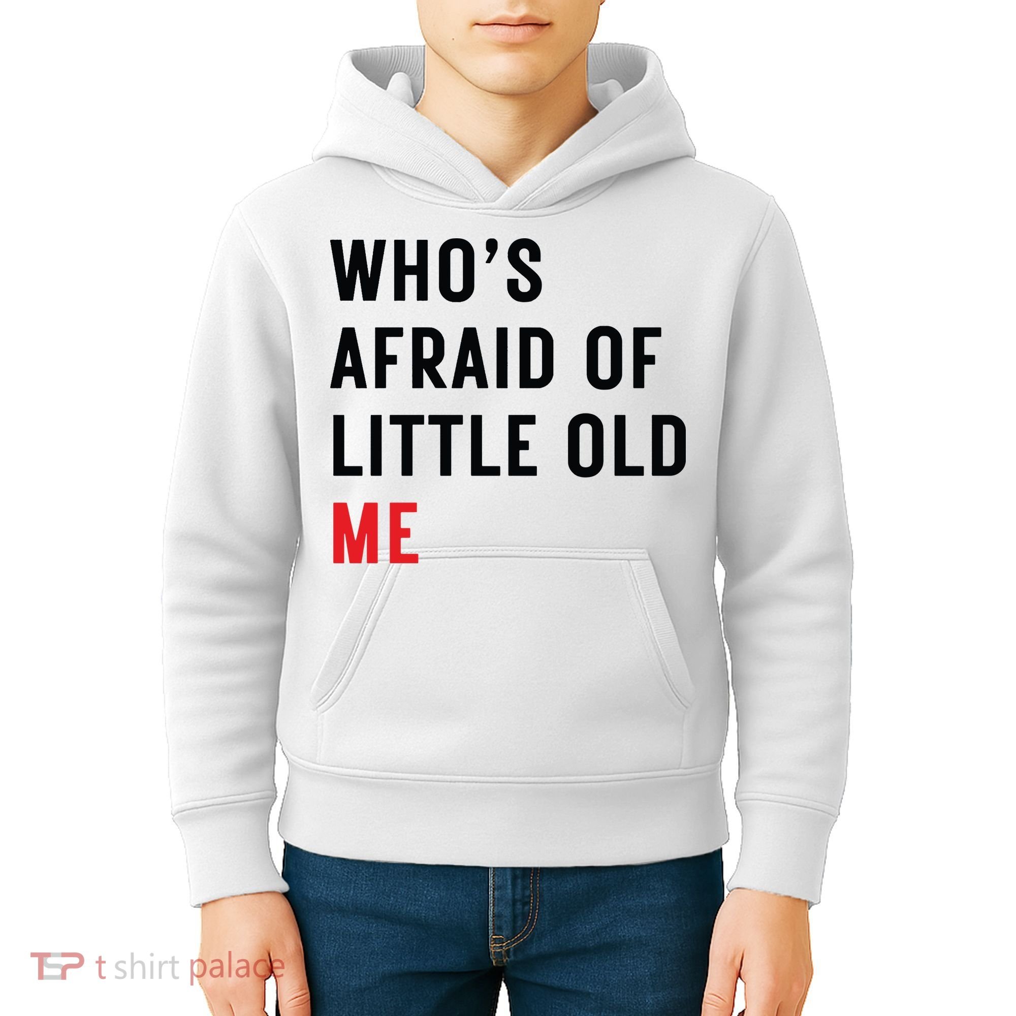 Whos Afraid Of Little Old Me Kids Hoodie