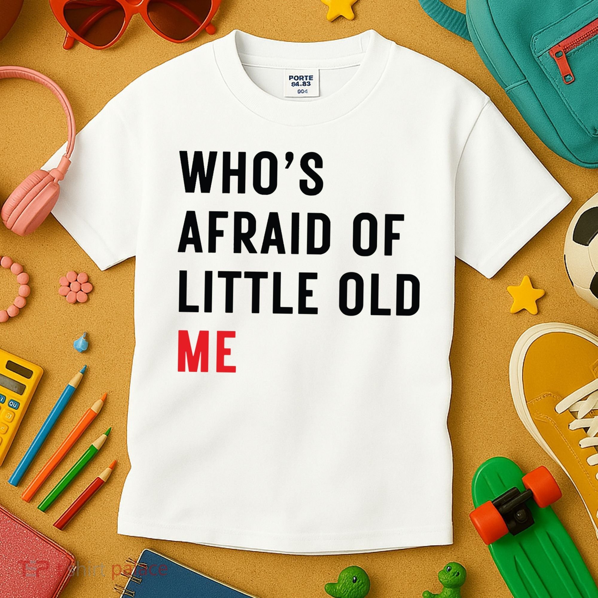 Whos Afraid Of Little Old Me Kids T-Shirt