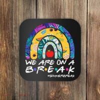 We Are On A Break #Summerbreak Schools Out Coaster thumb 0