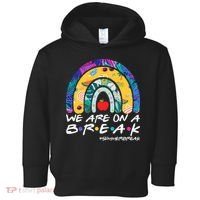 We Are On A Break #Summerbreak Schools Out Toddler Hoodie thumb 0
