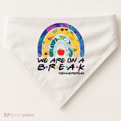 We Are On A Break #Summerbreak Schools Out USA-Made Doggie Bandana