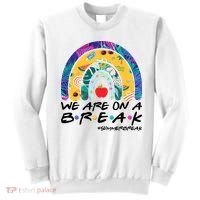 We Are On A Break #Summerbreak Schools Out Sweatshirt thumb 0