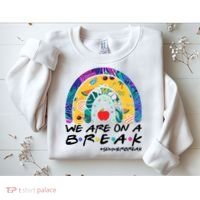 We Are On A Break #Summerbreak Schools Out Sweatshirt thumb 2