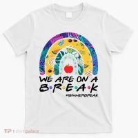 We Are On A Break #Summerbreak Schools Out T-Shirt thumb 0