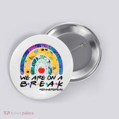 We Are On A Break #Summerbreak Schools Out Button