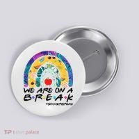 We Are On A Break #Summerbreak Schools Out Button thumb 0