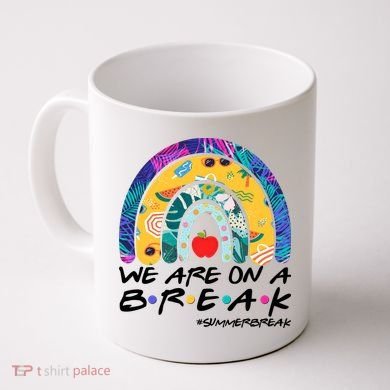 We Are On A Break #Summerbreak Schools Out Coffee Mug