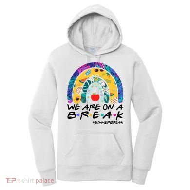 We Are On A Break #Summerbreak Schools Out Women's Hoodie