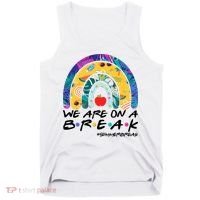 We Are On A Break #Summerbreak Schools Out Tank Top thumb 0