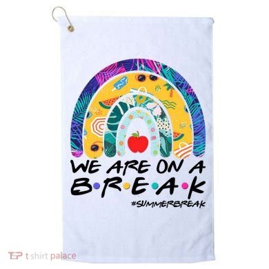 We Are On A Break #Summerbreak Schools Out Golf Towel
