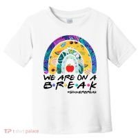 We Are On A Break #Summerbreak Schools Out Toddler T-Shirt thumb 0