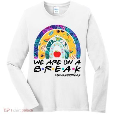 We Are On A Break #Summerbreak Schools Out Women's Long Sleeve Shirt