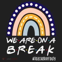 We Are On A Break Teacher Off Duty Friends Rainbow Women's Sweatshirt thumb 2