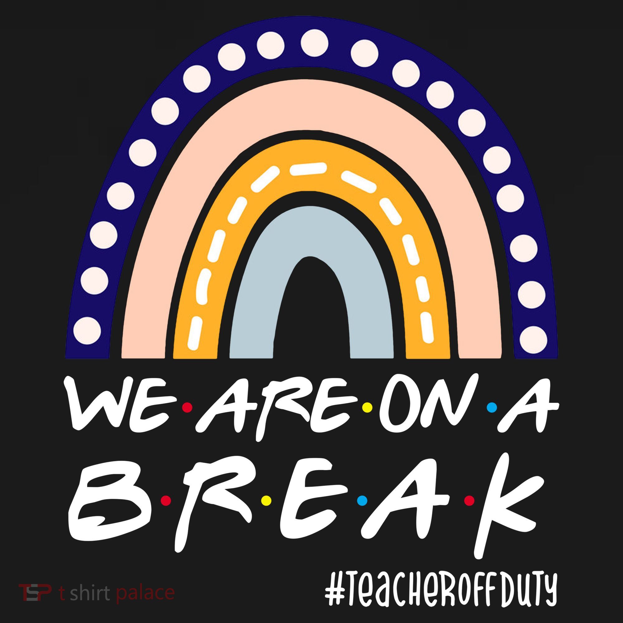 We Are On A Break Teacher Off Duty Friends Rainbow Tote Bag