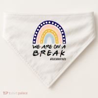 We Are On A Break Teacher Off Duty Friends Rainbow USA-Made Doggie Bandana thumb 0