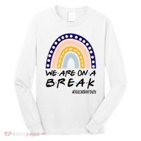 We Are On A Break Teacher Off Duty Friends Rainbow Long Sleeve Shirt thumb 0