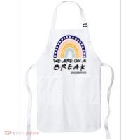 We Are On A Break Teacher Off Duty Friends Rainbow Apron thumb 0