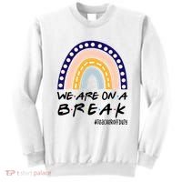We Are On A Break Teacher Off Duty Friends Rainbow Sweatshirt thumb 0