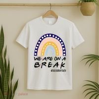 We Are On A Break Teacher Off Duty Friends Rainbow T-Shirt thumb 2