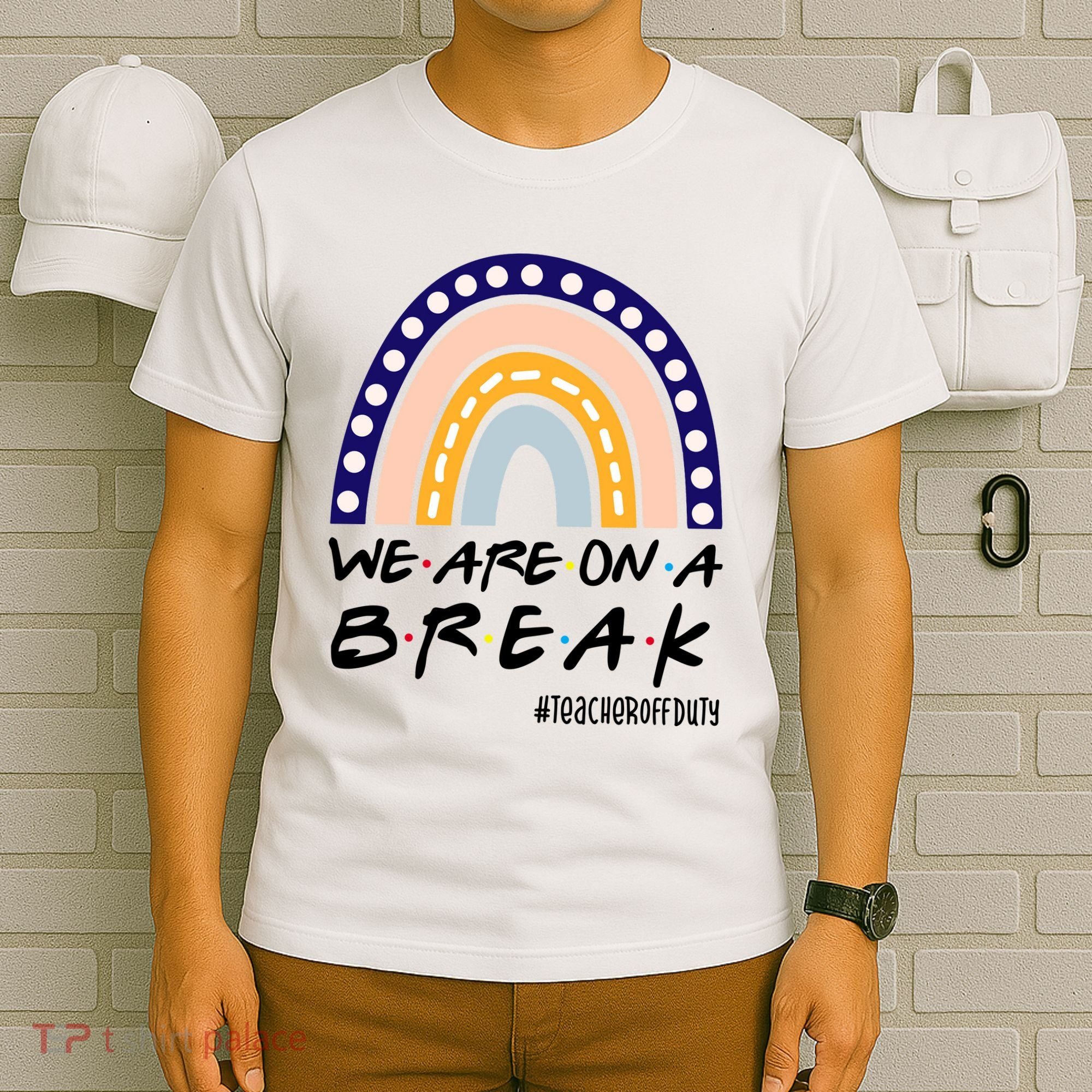 We Are On A Break Teacher Off Duty Friends Rainbow T-Shirt