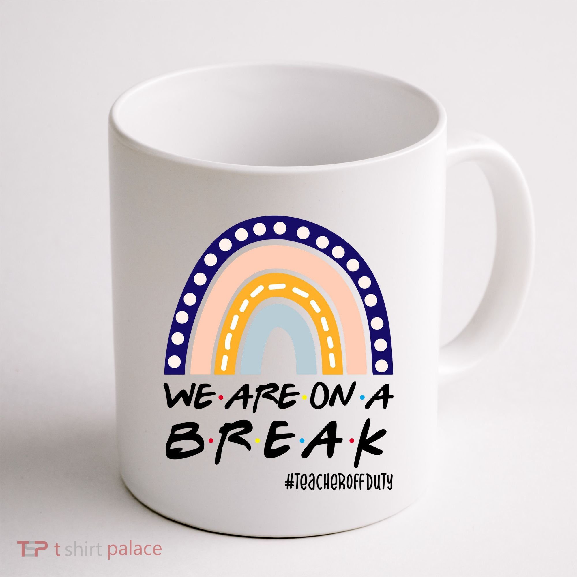 We Are On A Break Teacher Off Duty Friends Rainbow Coffee Mug