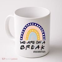 We Are On A Break Teacher Off Duty Friends Rainbow Coffee Mug thumb 0