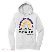 We Are On A Break Teacher Off Duty Friends Rainbow Women's Hoodie thumb 0